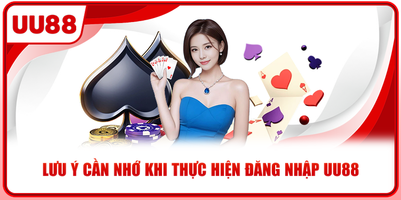 Lưu ý cần nhớ khi thực hiện đăng nhập UU88 Lưu ý cần nhớ khi thực hiện đăng nhập UU88