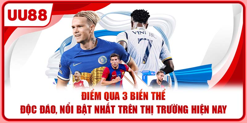 Điểm qua 3 biến thể độc đáo, nổi bật nhất trên thị trường hiện nay Điểm qua 3 biến thể độc đáo, nổi bật nhất trên thị trường hiện nay