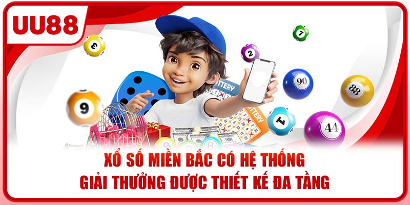 Xổ số miền Bắc có hệ thống giải thưởng được thiết kế đa tầng Xổ số miền Bắc có hệ thống giải thưởng được thiết kế đa tầng