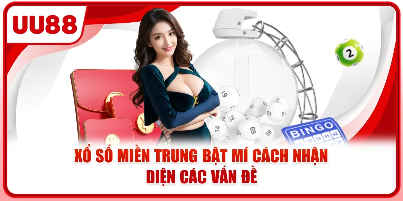 Xổ số miền Trung bật mí cách nhận diện các vấn đề Xổ số miền Trung bật mí cách nhận diện các vấn đề