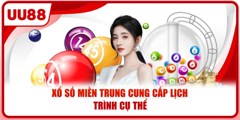 Xổ số miền Trung cung cấp lịch trình cụ thể Xổ số miền Trung cung cấp lịch trình cụ thể