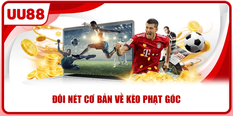 Đôi nét cơ bản về kèo phạt góc Đôi nét cơ bản về kèo phạt góc