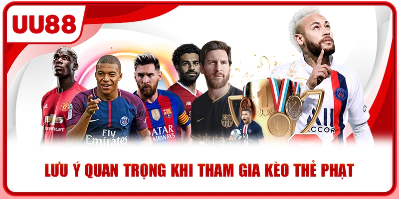 Lưu ý quan trọng khi tham gia kèo thẻ phạt Lưu ý quan trọng khi tham gia kèo thẻ phạt
